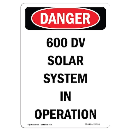 Signmission OSHA Danger Sign, 24" Height, Rigid Plastic, 600 DV Solar System In Operation, Portrait OS-DS-P-1824-V-1955